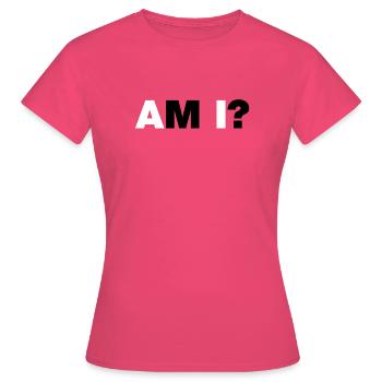 AM I? - Frauen T-Shirt - Azalea - Vorne - AI Model Female 172 dark (172cm)