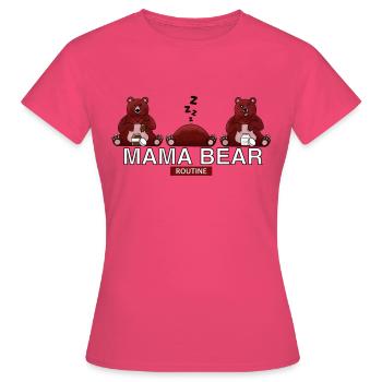 MAMA BEAR ROUTINE - T-shirt Femme - rose azalée - Devant - AI Model Female 172 dark (172cm)