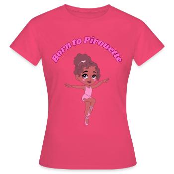 Born to Pirouette - Frauen T-Shirt - Azalea - Vorne - AI Model Female 172 dark (172cm)