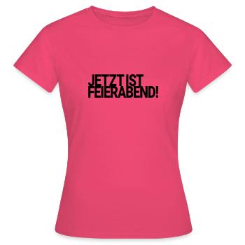 Jetzt ist Feierabend! - Frauen T-Shirt - Azalea - Vorne - AI Model Female 172 dark (172cm)