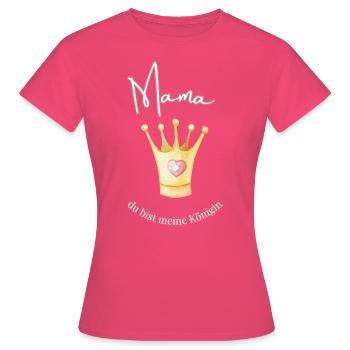 Mama - meine Königin. - Frauen T-Shirt - Azalea - Vorne - AI Model Female 172 dark (172cm)