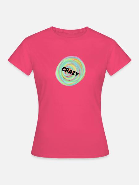 Crazy - Frauen T-Shirt - Azalea