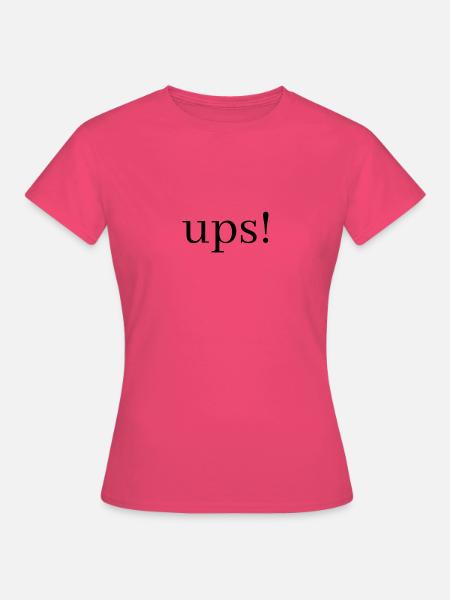 Ups! Hoppala oh weh Hossan pardauz - Women's T-Shirt - azalea