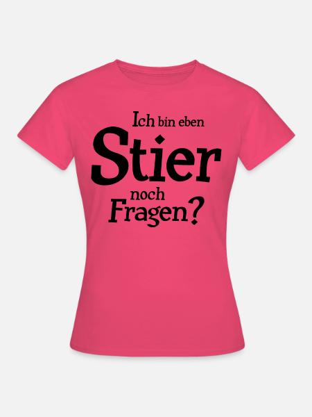 Stier Sternzeichen Spruch - Frauen T-Shirt - Azalea