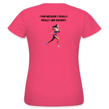 I run because I really, really like dessert. - Women's T-Shirt - azalea - Back - AI Model Female 172 dark (172cm)