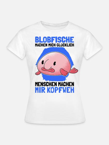 Blobfische machen mich glücklich hässlicher Fisch - Frauen T-Shirt - Weiß