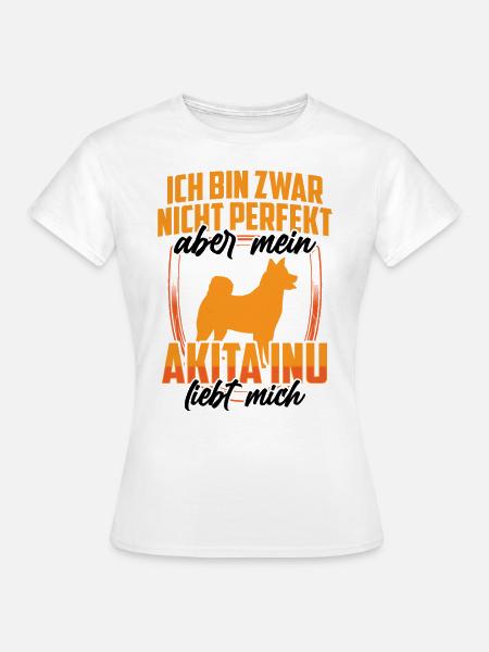 Bin nicht perfekt aber mein Akita Inu liebt mich - Frauen T-Shirt - Weiß
