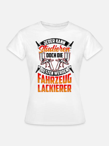 Die Besten werden Fahrzeuglackierer Lackierer - Frauen T-Shirt - Weiß