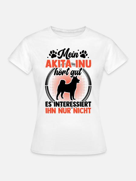 Akita Inu hört gut Shiba Inu - Frauen T-Shirt - Weiß