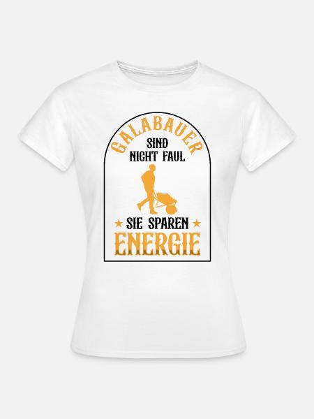 Galabauer ist nicht faul Landschaftsbauer - Frauen T-Shirt - Weiß