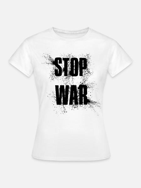 STOP WAR – NO WAR - PEACE - Frauen T-Shirt - Weiß
