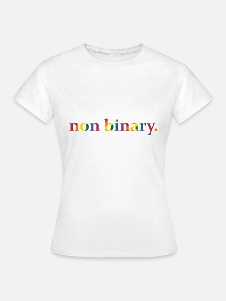 non binary. - Frauen T-Shirt - Weiß