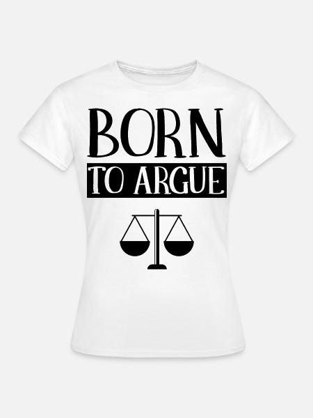 Geboren Zum Argumentieren Jurist Anwalt Jura - Frauen T-Shirt - Weiß