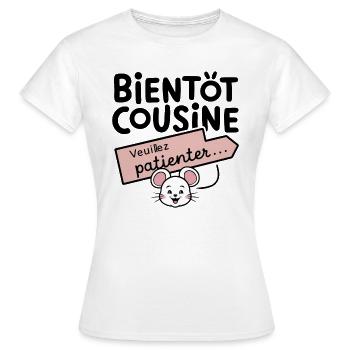 bientôt cousine veuillez patienter - T-shirt Femme - blanc - Devant - AI Model Female 172 dark (172cm)