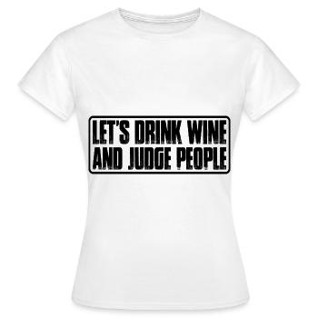 Buvons du vin et jugeons les gens 7 - T-shirt Femme - blanc - Devant - AI Model Female 172 dark (172cm)