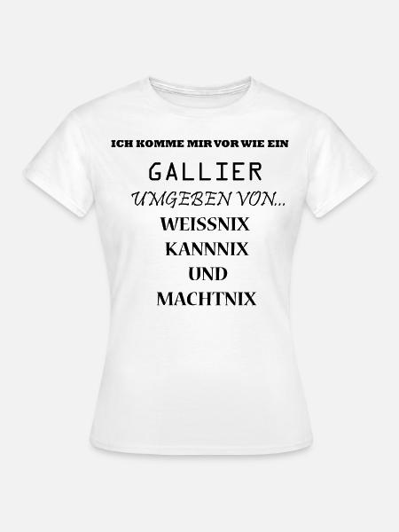 Lustiger Spruch - Frauen T-Shirt - Weiß