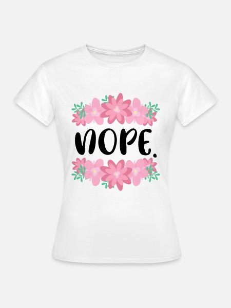 Lustiges Nope Spruch Sarkasmus Liebhaber Kollege G - Frauen T-Shirt - Weiß