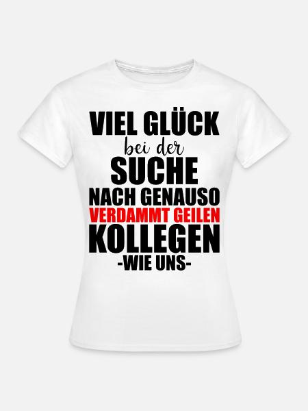 Lustiges Kollege Abschied Spruch Abschiedsgeschenk - Frauen T-Shirt - Weiß