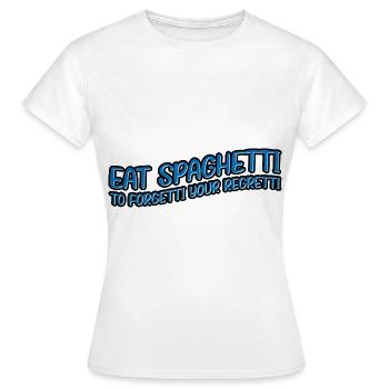 Eat Spaghetti To Forgetti Your Regretti 11 - Frauen T-Shirt - Weiß - Vorne - AI Model Female 172 dark (172cm)