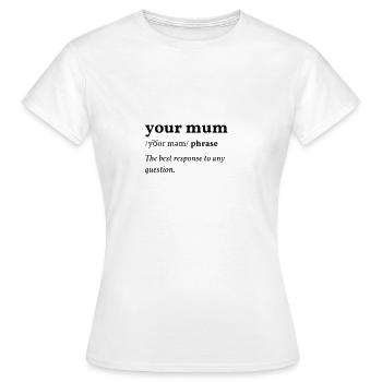 Your Mum (deine Mudda) Clean Edition - Frauen T-Shirt - Weiß - Vorne - AI Model Female 172 dark (172cm)