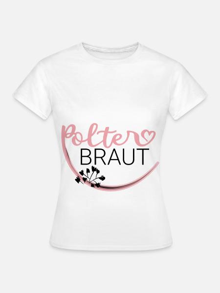 Polter Braut - Frauen T-Shirt - Weiß
