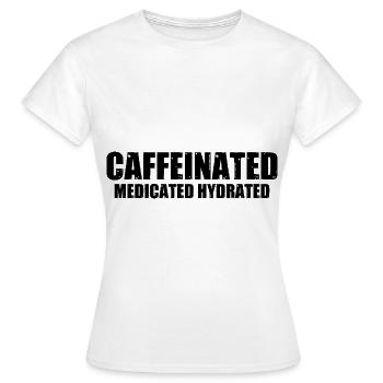 Caffeinated Medicated Hydrated 4 - Frauen T-Shirt - Weiß - Vorne - AI Model Female 172 dark (172cm)