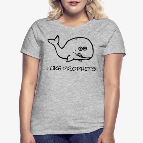 I like Prophets - Frauen T-Shirt