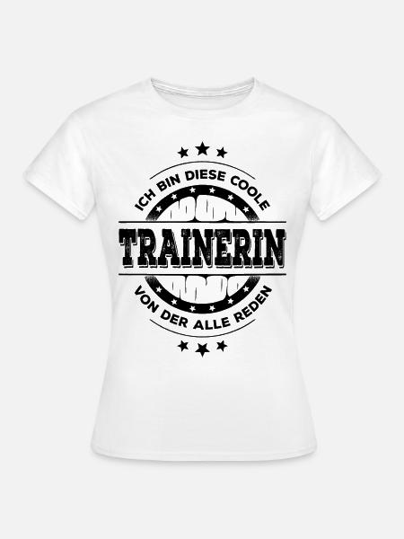 Trainerin Geburtstag Lustiger Spruch Geschenk - Frauen T-Shirt - Weiß