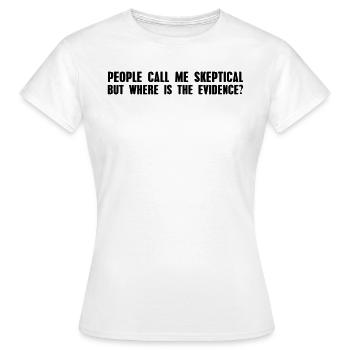 Leute Nennen Mich Skeptisch Debatte Wissenschaft - Frauen T-Shirt - Weiß - Vorne - AI Model Female 172 dark (172cm)