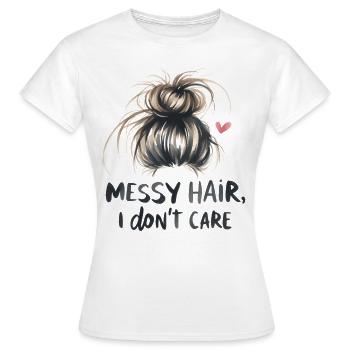 Messy Hair I Don't Care Funny Mother's Day Mom - Women's T-Shirt - white - Front - AI Model Female 172 dark (172cm)