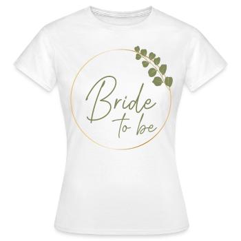 Green - Bride to be - Frauen T-Shirt - Weiß - Vorne - AI Model Female 172 dark (172cm)