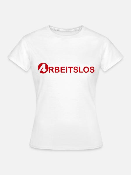 arbeitsamt arbeitslos hartz 4 - Frauen T-Shirt - Weiß
