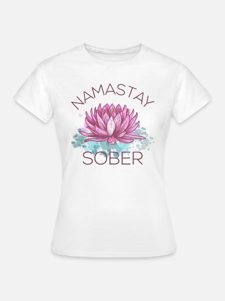 Namastay Sober III - Frauen T-Shirt - Weiß