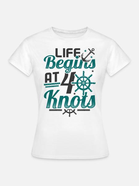 Life Begins At 40 Knots 40. Geburtstag Segeln - Frauen T-Shirt - Weiß