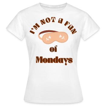 Je ne suis pas fan des lundis drôles de montage de dictons - T-shirt Femme - blanc - Devant - AI Model Female 172 dark (172cm)