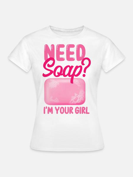 Soap Making Crafting Need Soap? - Frauen T-Shirt - Weiß