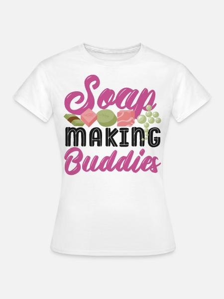 Soap Making Crafting Soap Making - Frauen T-Shirt - Weiß
