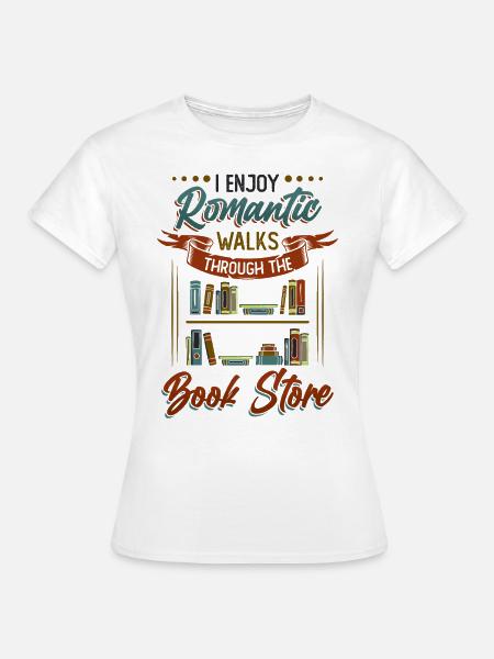 Romantische Spaziergänge Durch Den Buchladen - Frauen T-Shirt - Weiß