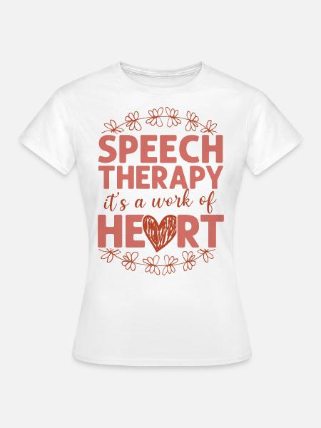 Speech Therapist Therapy Assistant - Frauen T-Shirt - Weiß