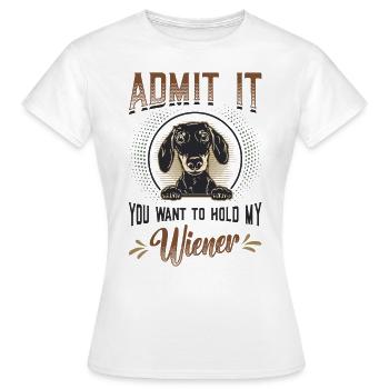 Admettez-le que vous voulez tenir mon teckel viennois - T-shirt Femme - blanc - Devant - AI Model Female 172 dark (172cm)