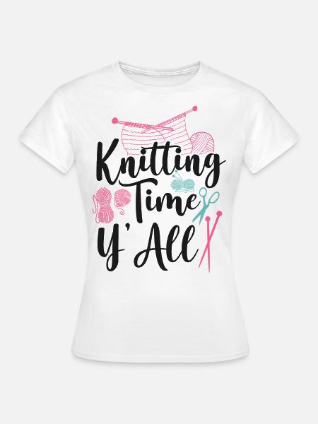 Knitting Knitter Knitting Time - Frauen T-Shirt - Weiß
