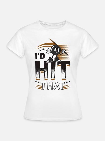 Id Hit That Pool Billiards - Frauen T-Shirt - Weiß
