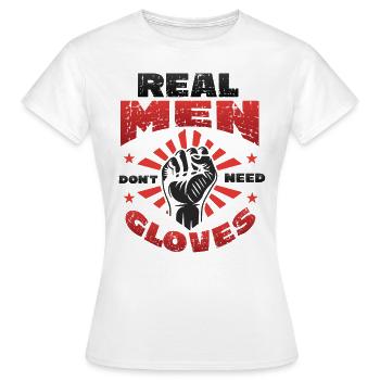 Echte Männer Brauchen Keine Handschuhe - Frauen T-Shirt - Weiß - Vorne - AI Model Female 172 dark (172cm)
