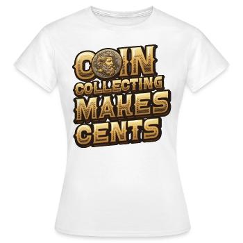 Coin Collecting Power Cents Numismatics Coin - Women's T-Shirt - white - Front - AI Model Female 172 dark (172cm)
