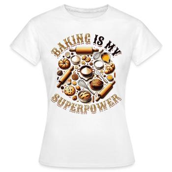Baking Superpower Bäcker Nachtisch Konditor - Frauen T-Shirt - Weiß - Vorne - AI Model Female 172 dark (172cm)
