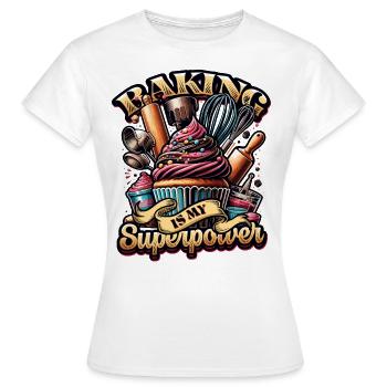 Baking Superpower Bäcker Nachtisch Konditor - Frauen T-Shirt - Weiß - Vorne - AI Model Female 172 dark (172cm)