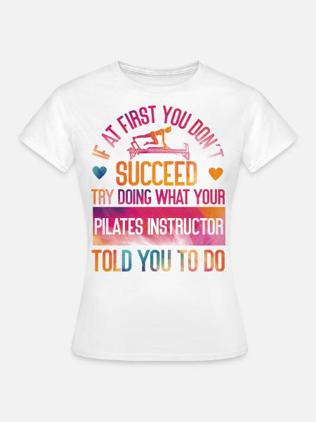 Pilates Instructor Teacher - Frauen T-Shirt - Weiß