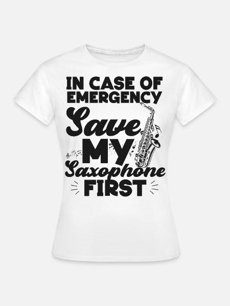 Saxophone In Case Of Emergency - Frauen T-Shirt - Weiß