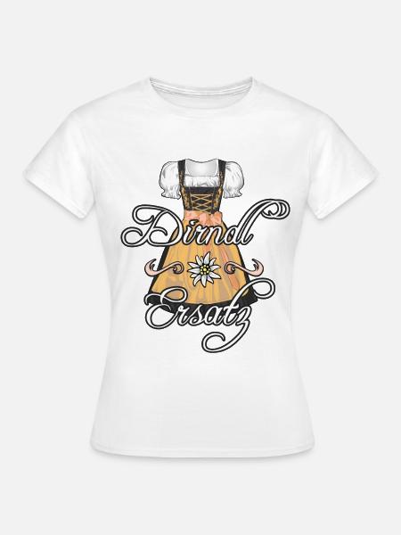 Dirndl Sprüche - Frauen T-Shirt - Weiß