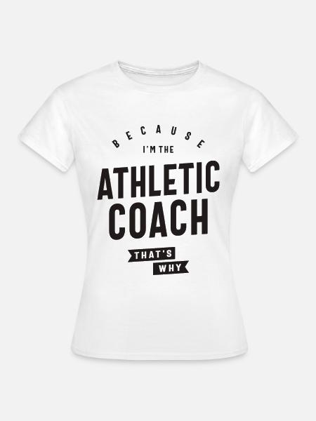 Athletic Coach Berufsbezeichnung Beruf - Frauen T-Shirt - Weiß